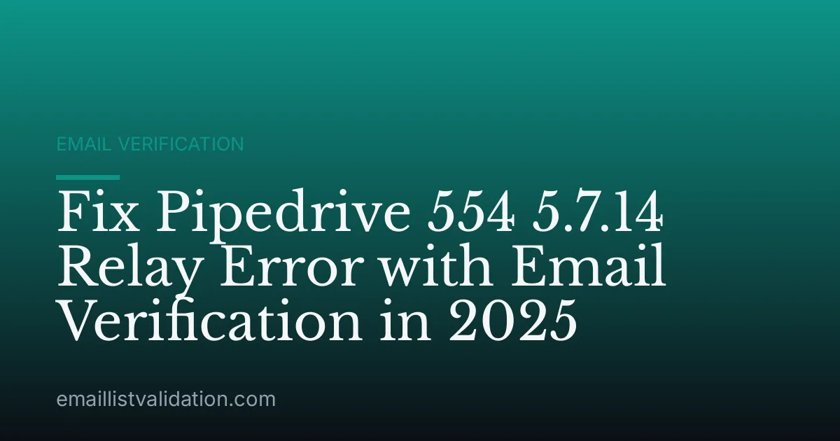 Fix Pipedrive 554 5.7.14 Relay Error with Email Verification in 2025