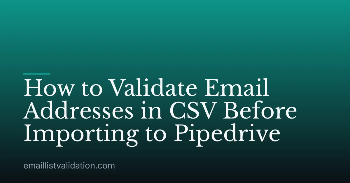 How to Validate Email Addresses in CSV Before Importing to Pipedrive