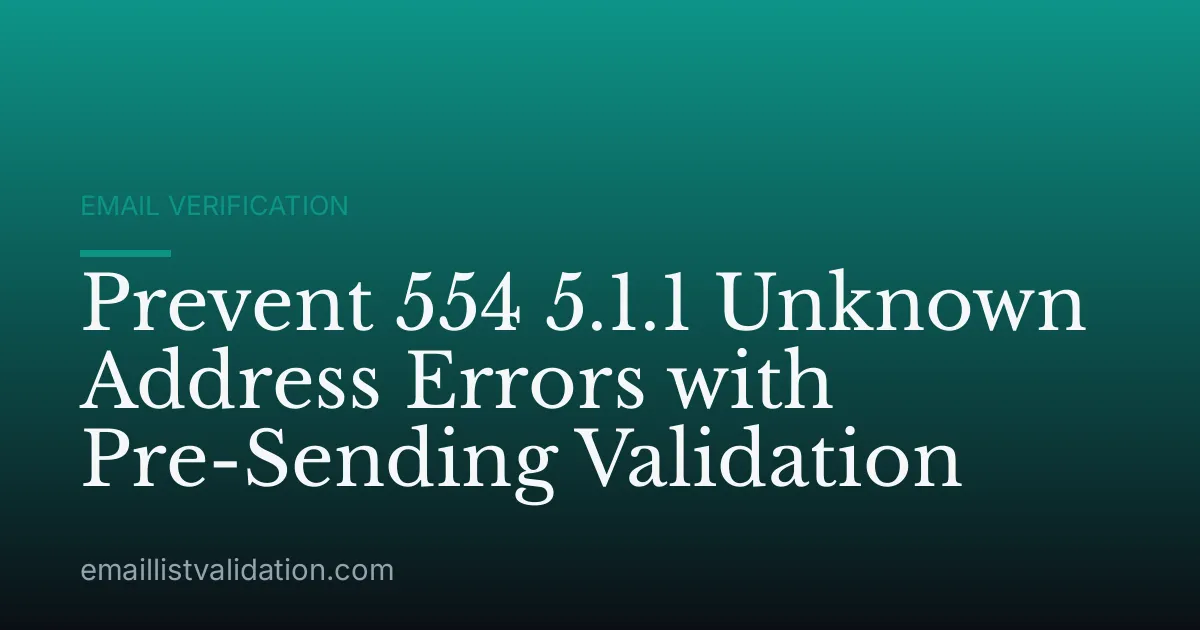 Prevent 554 5.1.1 Unknown Address Errors with Pre-Sending Validation