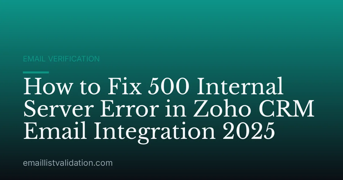 How to Fix 500 Internal Server Error in Zoho CRM Email Integration 2025