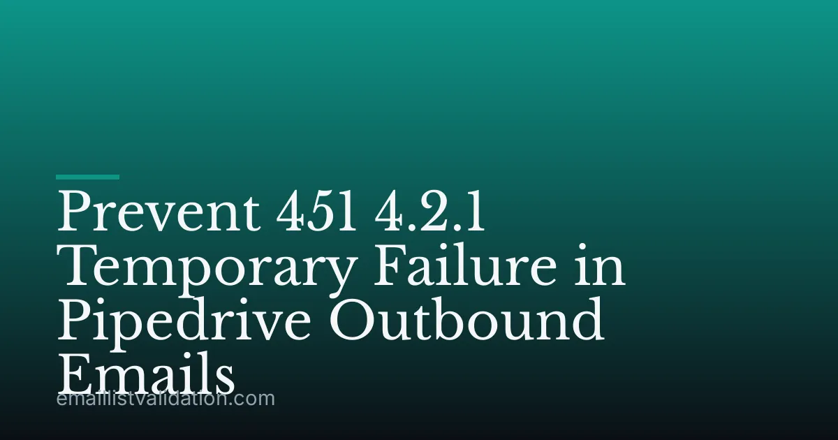 Prevent 451 4.2.1 Temporary Failure in Pipedrive Outbound Emails