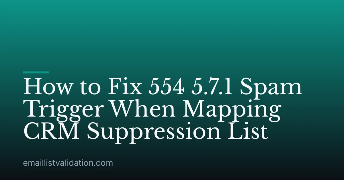 How to Fix 554 5.7.1 Spam Trigger When Mapping CRM Suppression List