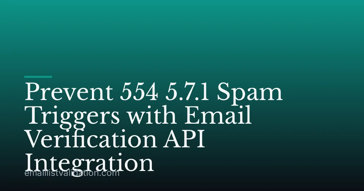 Prevent 554 5.7.1 Spam Triggers with Email Verification API Integration