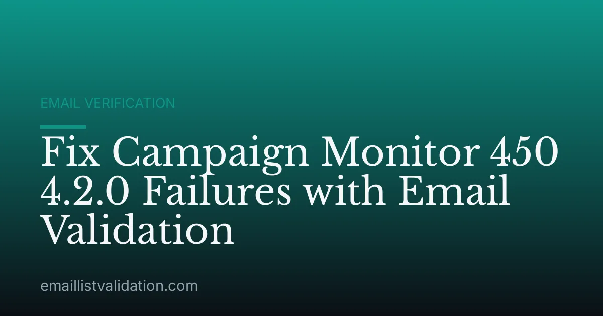 Fix Campaign Monitor 450 4.2.0 Failures with Email Validation