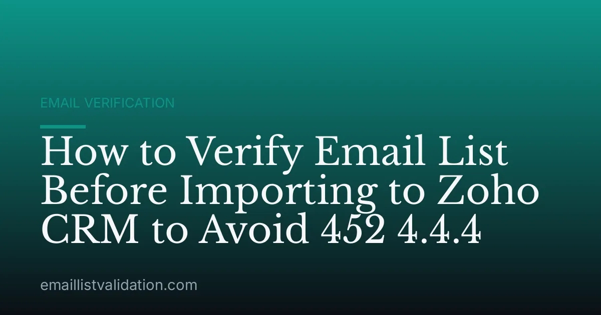 How to Verify Email List Before Importing to Zoho CRM to Avoid 452 4.4.4