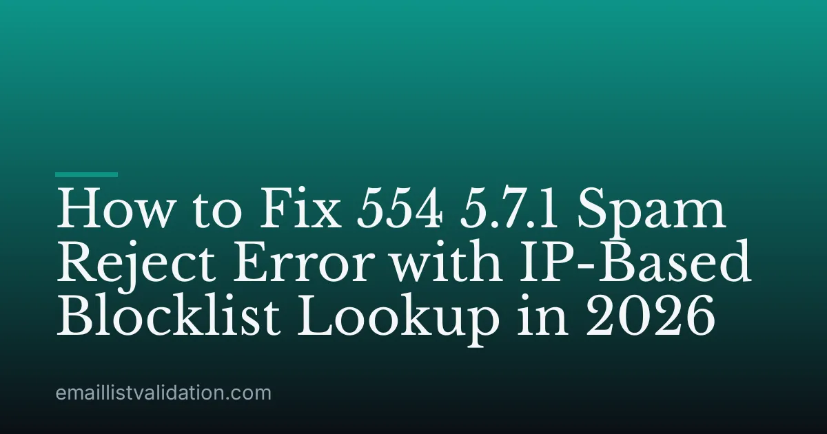 How to Fix 554 5.7.1 Spam Reject Error with IP-Based Blocklist Lookup in 2026