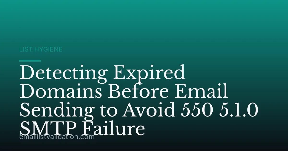 Detecting Expired Domains Before Email Sending to Avoid 550 5.1.0 SMTP Failure