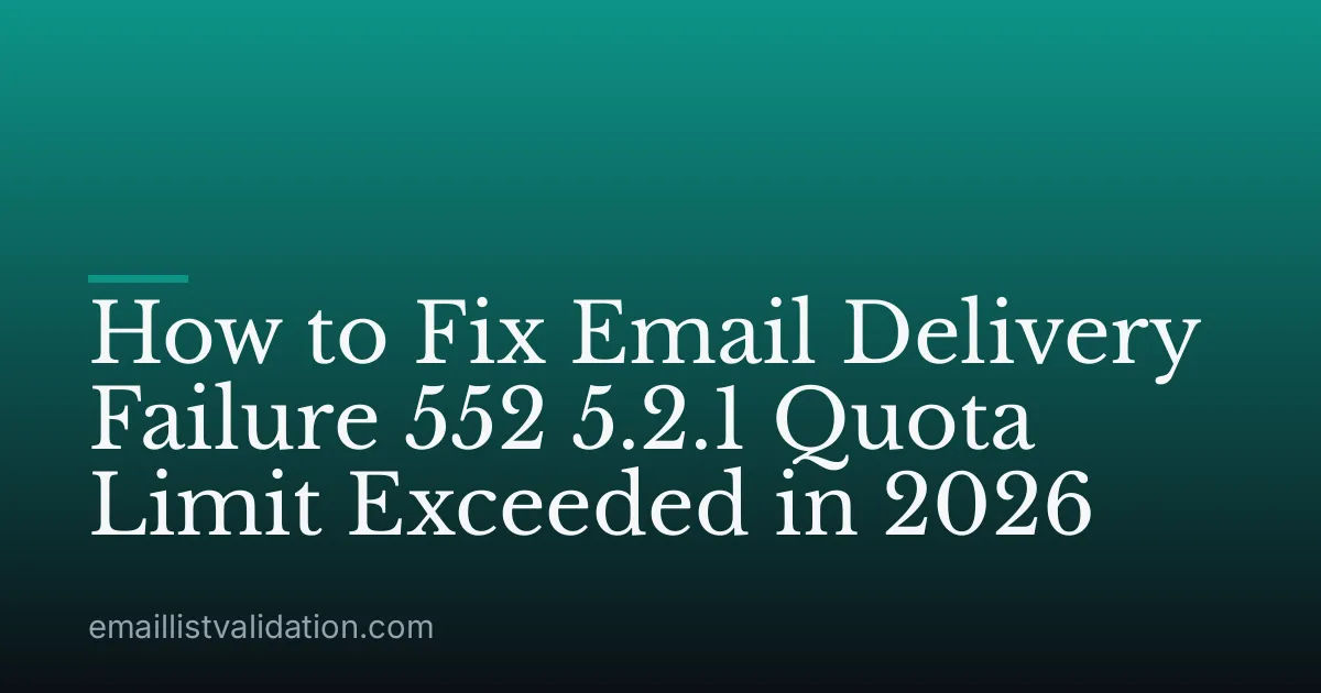 How to Fix Email Delivery Failure 552 5.2.1 Quota Limit Exceeded in 2026