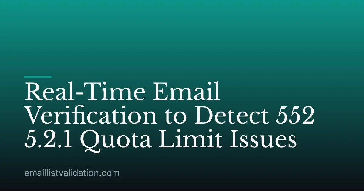 Real-Time Email Verification to Detect 552 5.2.1 Quota Limit Issues