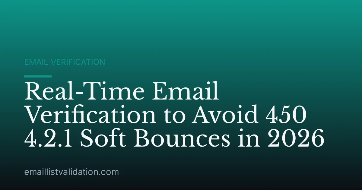 Real-Time Email Verification to Avoid 450 4.2.1 Soft Bounces in 2026