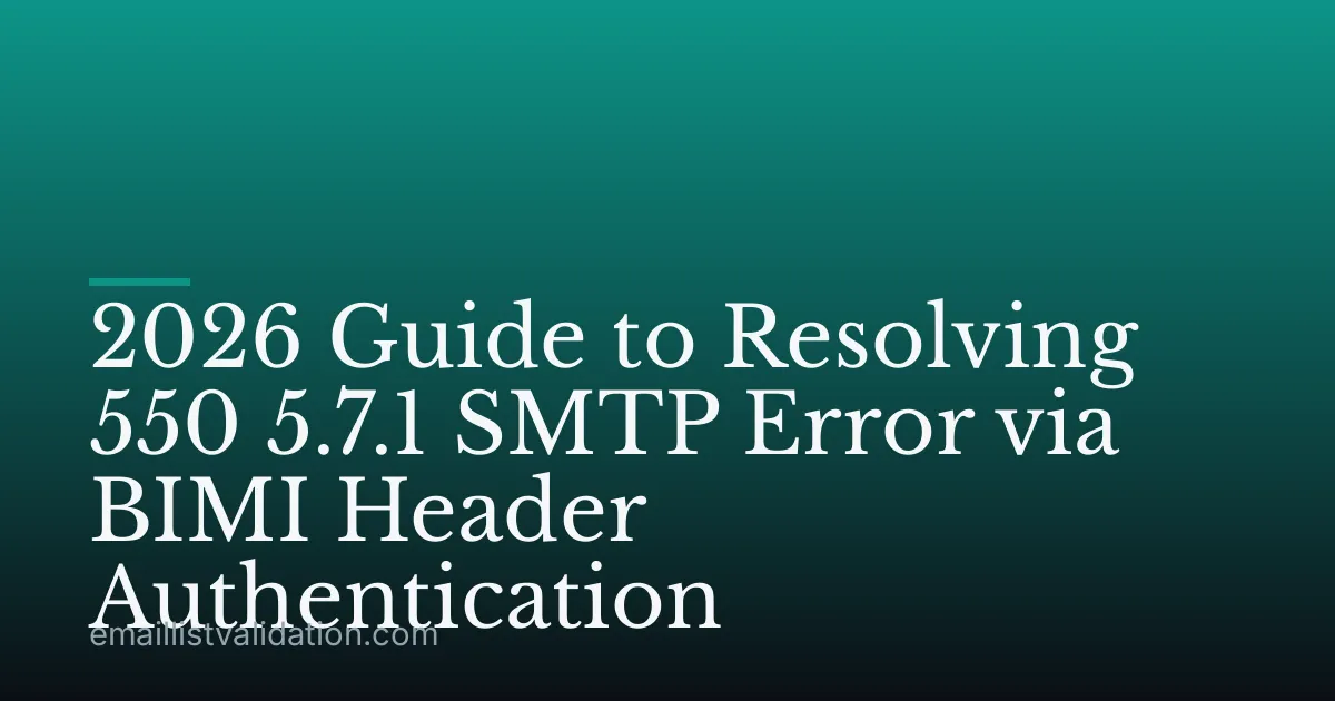 2026 Guide to Resolving 550 5.7.1 SMTP Error via BIMI Header Authentication