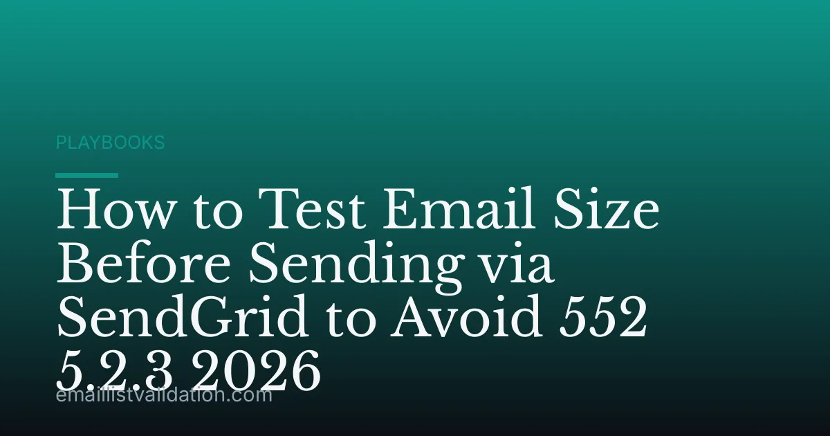 How to Test Email Size Before Sending via SendGrid to Avoid 552 5.2.3 2026