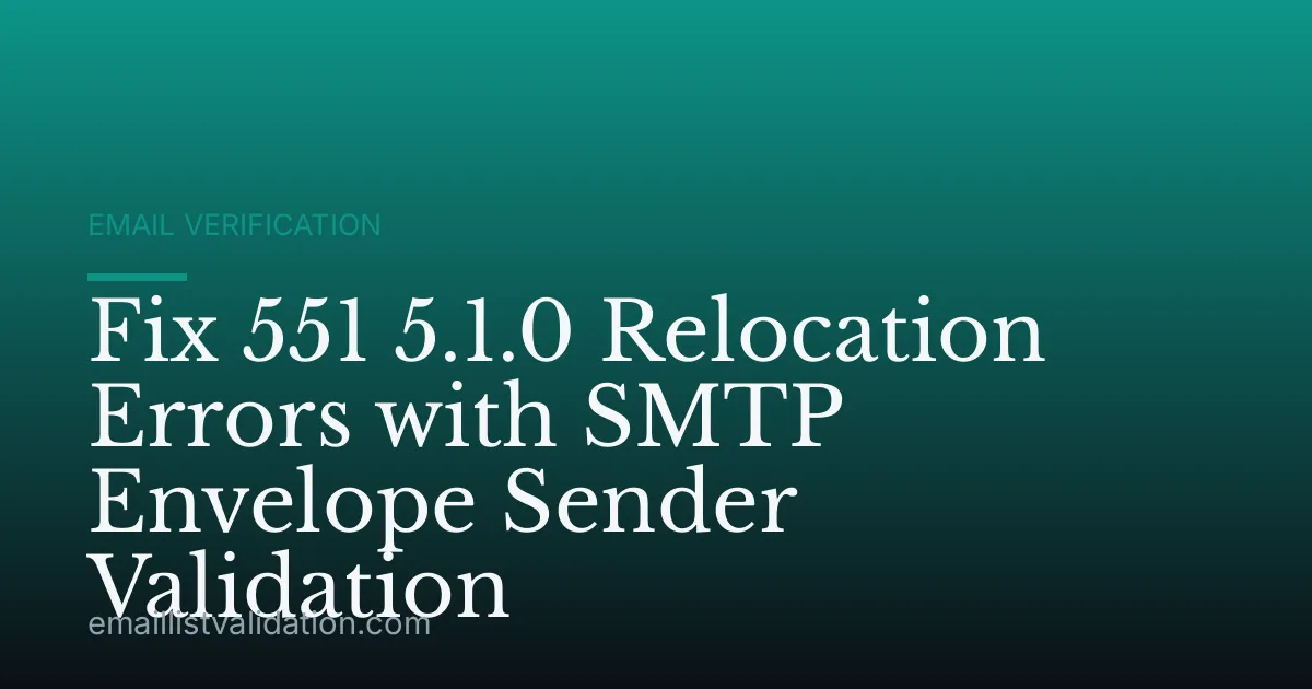 Fix 551 5.1.0 Relocation Errors with SMTP Envelope Sender Validation