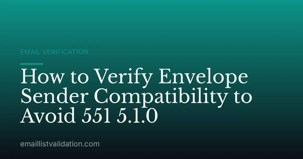 How to Verify Envelope Sender Compatibility to Avoid 551 5.1.0