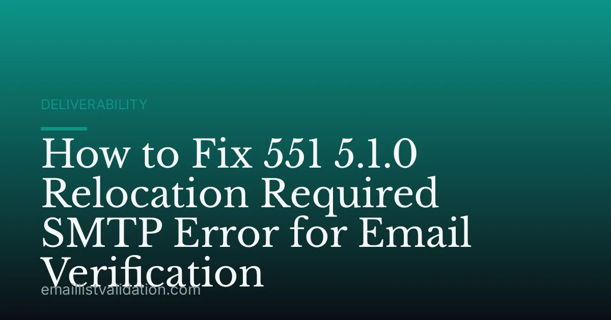 How to Fix 551 5.1.0 Relocation Required SMTP Error for Email Verification