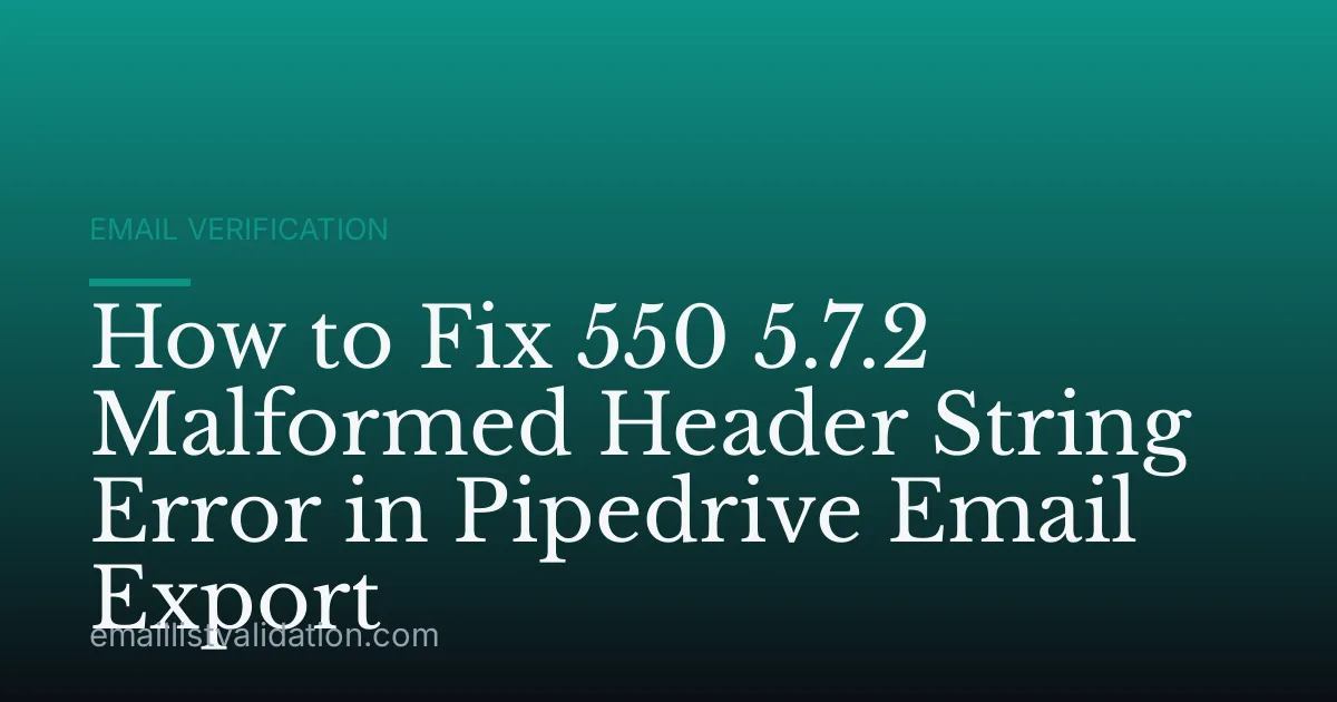 How to Fix 550 5.7.2 Malformed Header String Error in Pipedrive Email Export