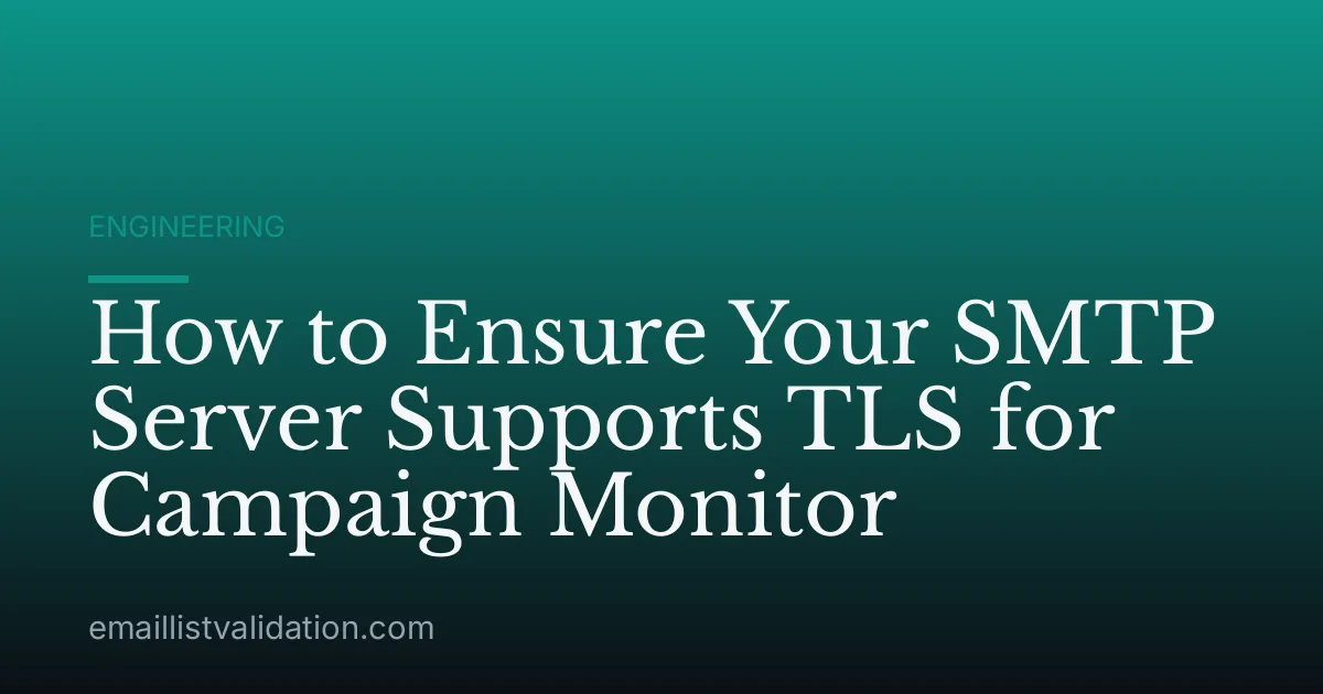 How to Ensure Your SMTP Server Supports TLS for Campaign Monitor
