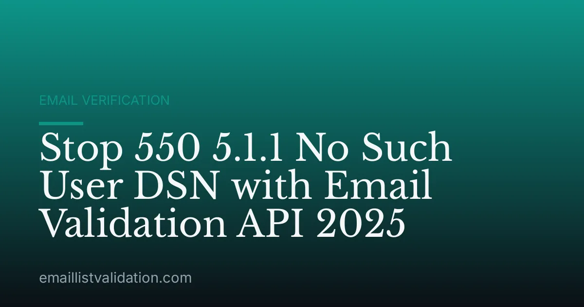 Stop 550 5.1.1 No Such User DSN with Email Validation API 2025
