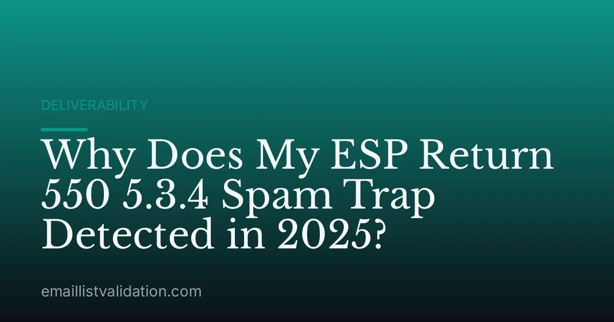 Why Does My ESP Return 550 5.3.4 Spam Trap Detected in 2025?