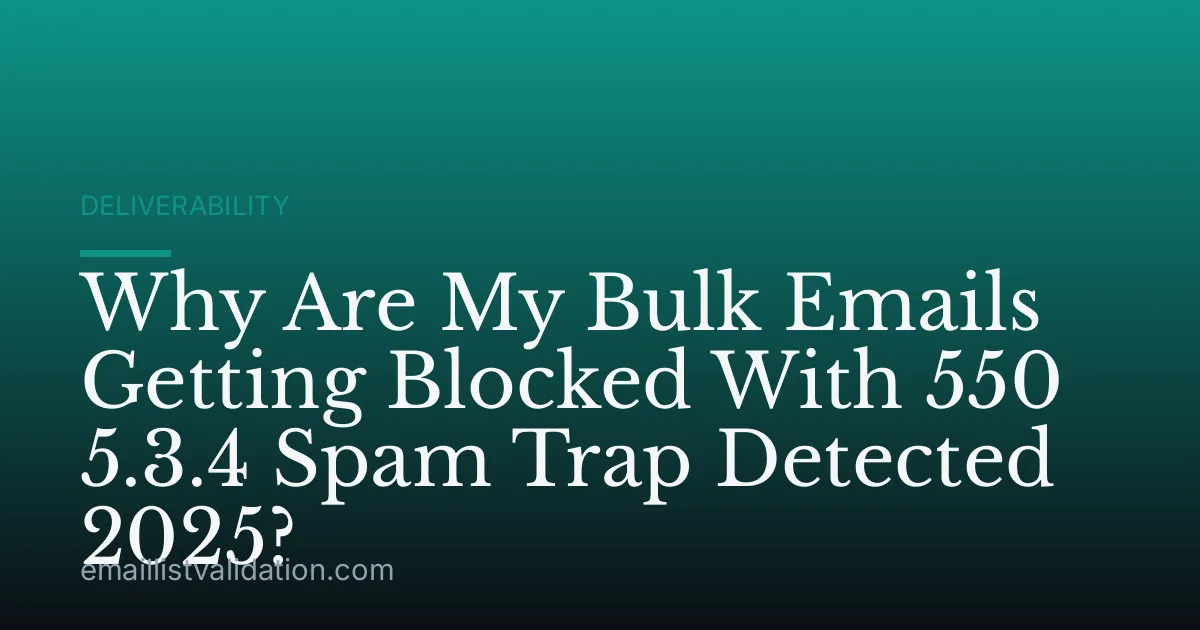 Why Are My Bulk Emails Getting Blocked With 550 5.3.4 Spam Trap Detected 2025?
