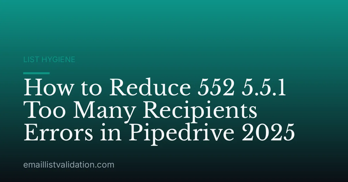 How to Reduce 552 5.5.1 Too Many Recipients Errors in Pipedrive 2025