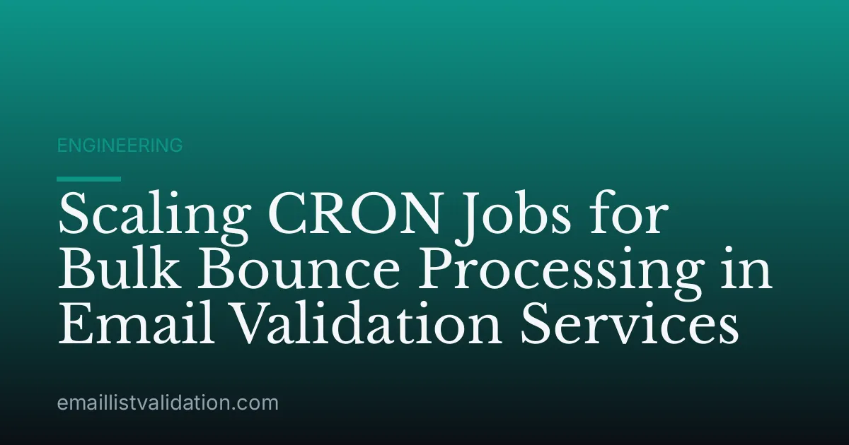 Scaling CRON Jobs for Bulk Bounce Processing in Email Validation Services