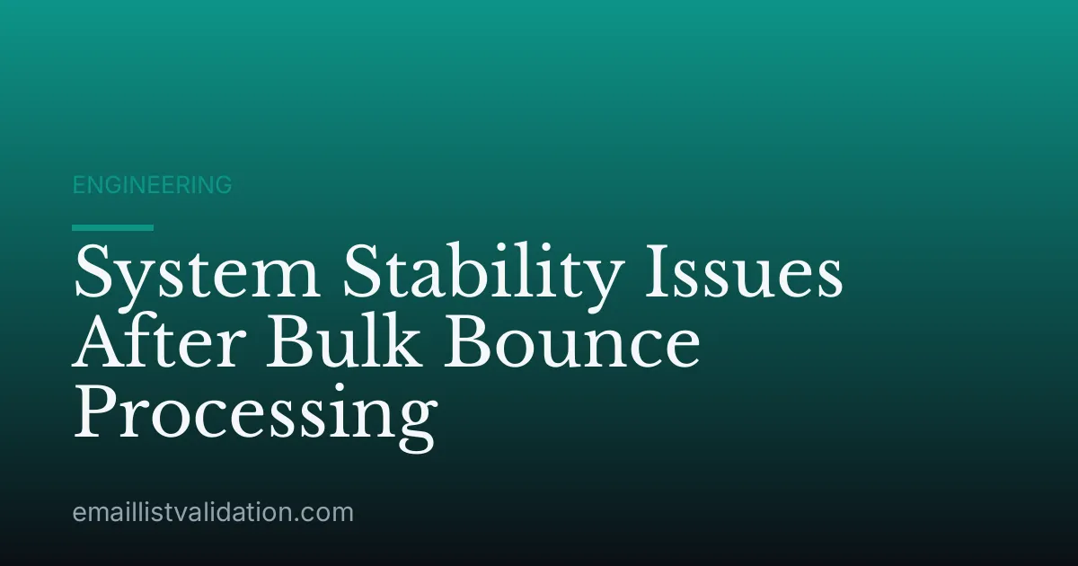 System Stability Issues After Bulk Bounce Processing