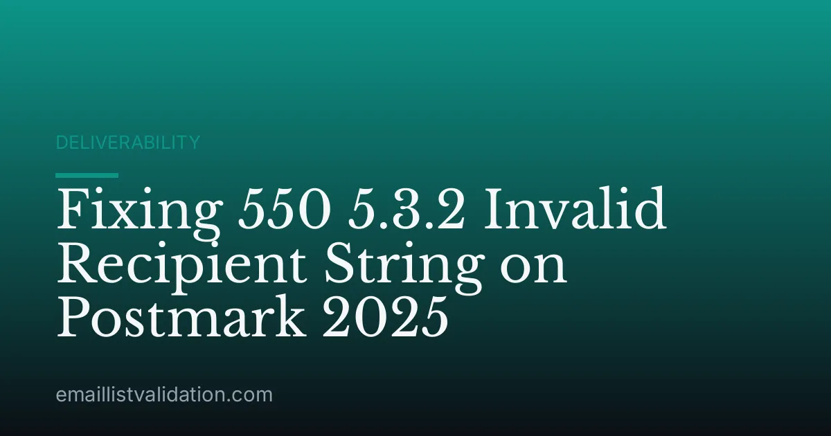 Fixing 550 5.3.2 Invalid Recipient String on Postmark 2025