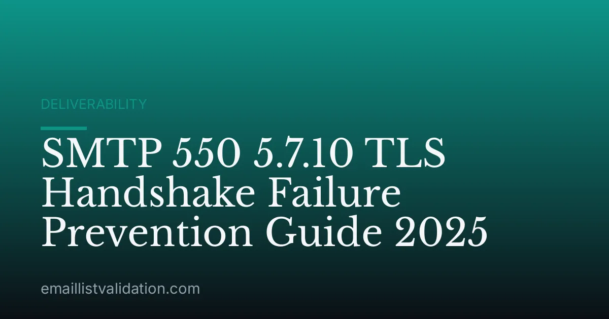 SMTP 550 5.7.10 TLS Handshake Failure Prevention Guide 2025