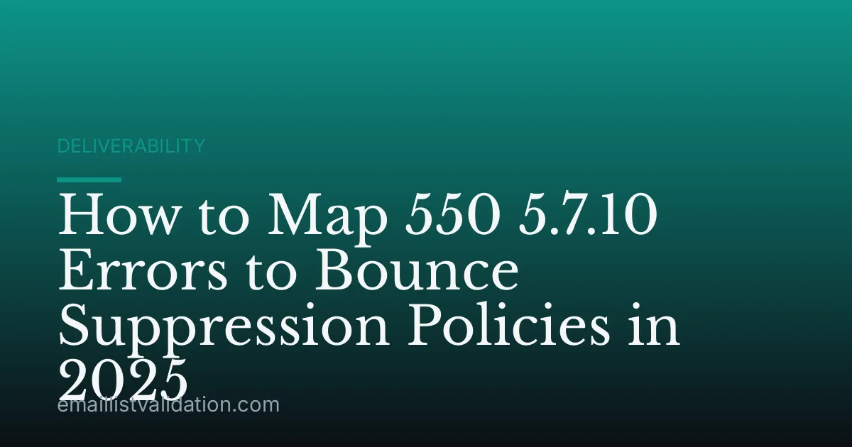 How to Map 550 5.7.10 Errors to Bounce Suppression Policies in 2025