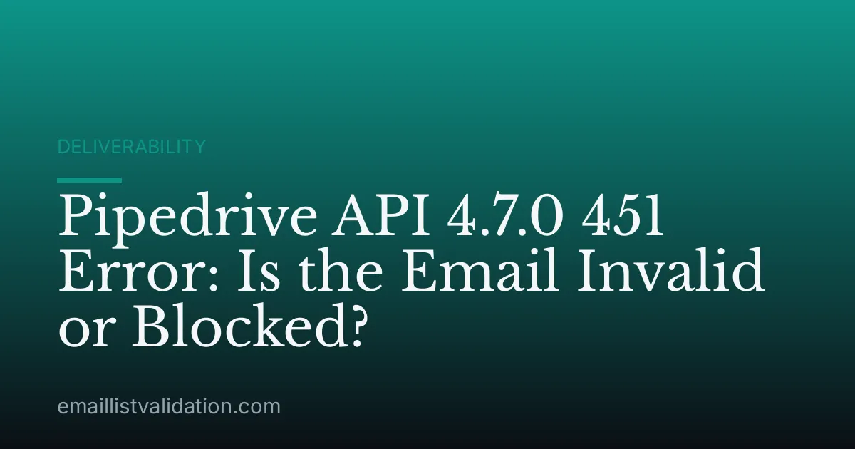 Pipedrive API 4.7.0 451 Error: Is the Email Invalid or Blocked?
