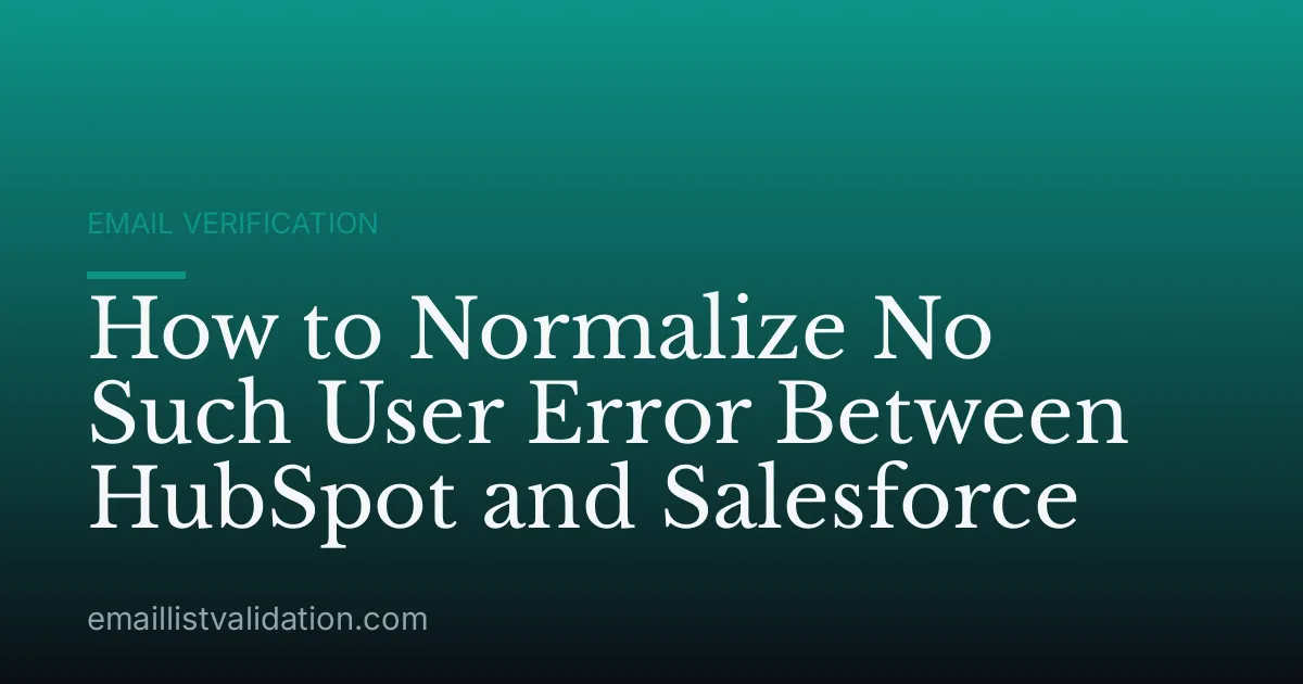 How to Normalize No Such User Error Between HubSpot and Salesforce