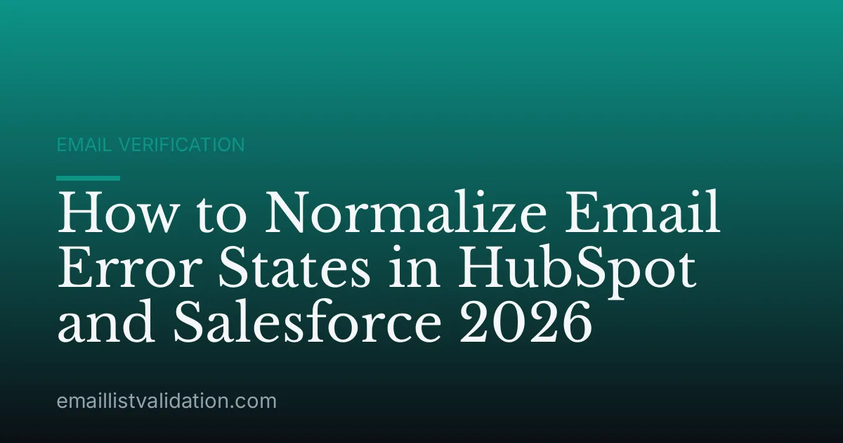 How to Normalize Email Error States in HubSpot and Salesforce 2026