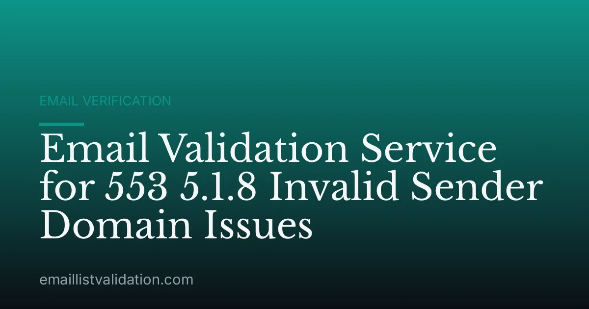 Email Validation Service for 553 5.1.8 Invalid Sender Domain Issues