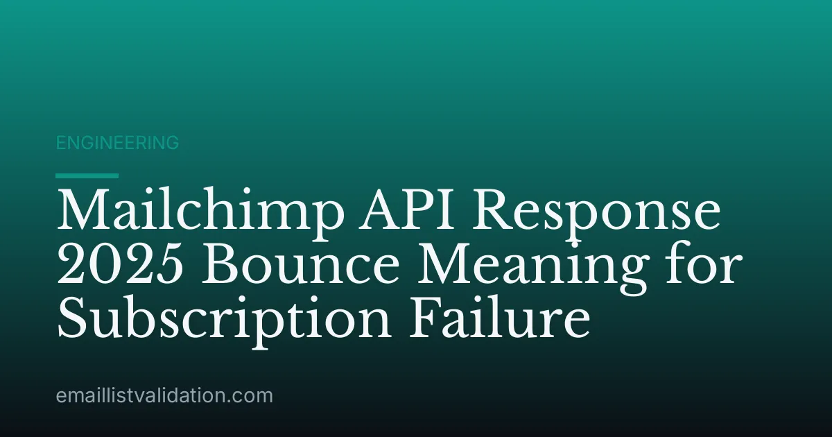 Mailchimp API Response 2025 Bounce Meaning for Subscription Failure