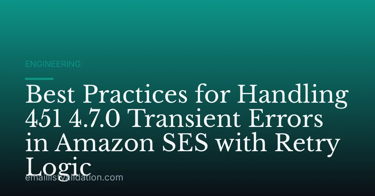 Best Practices for Handling 451 4.7.0 Transient Errors in Amazon SES with Retry Logic