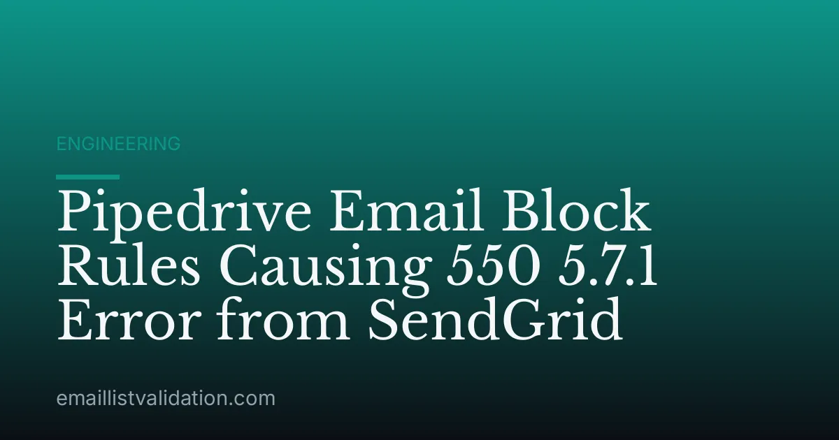 Pipedrive Email Block Rules Causing 550 5.7.1 Error from SendGrid