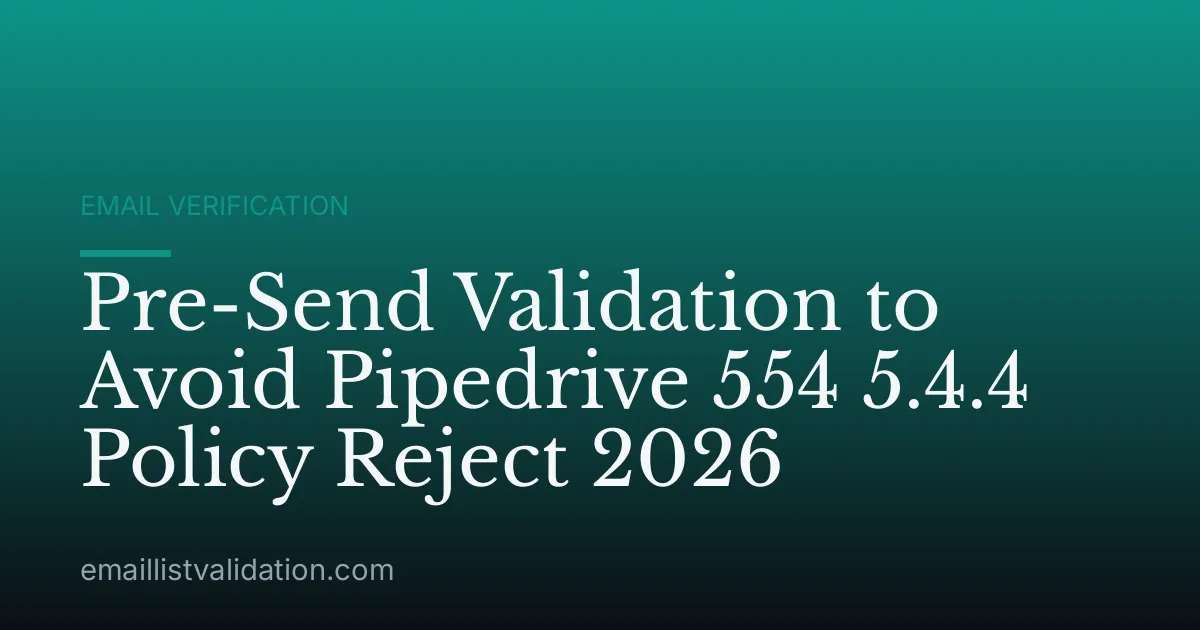 Pre-Send Validation to Avoid Pipedrive 554 5.4.4 Policy Reject 2026