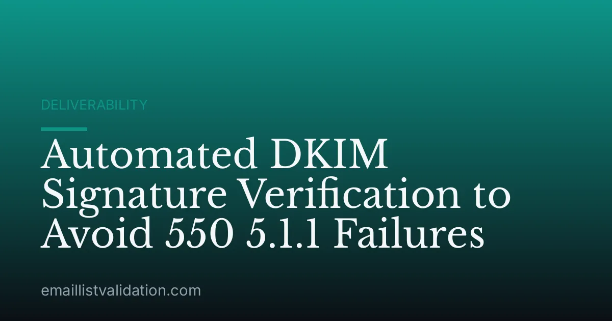 Automated DKIM Signature Verification to Avoid 550 5.1.1 Failures