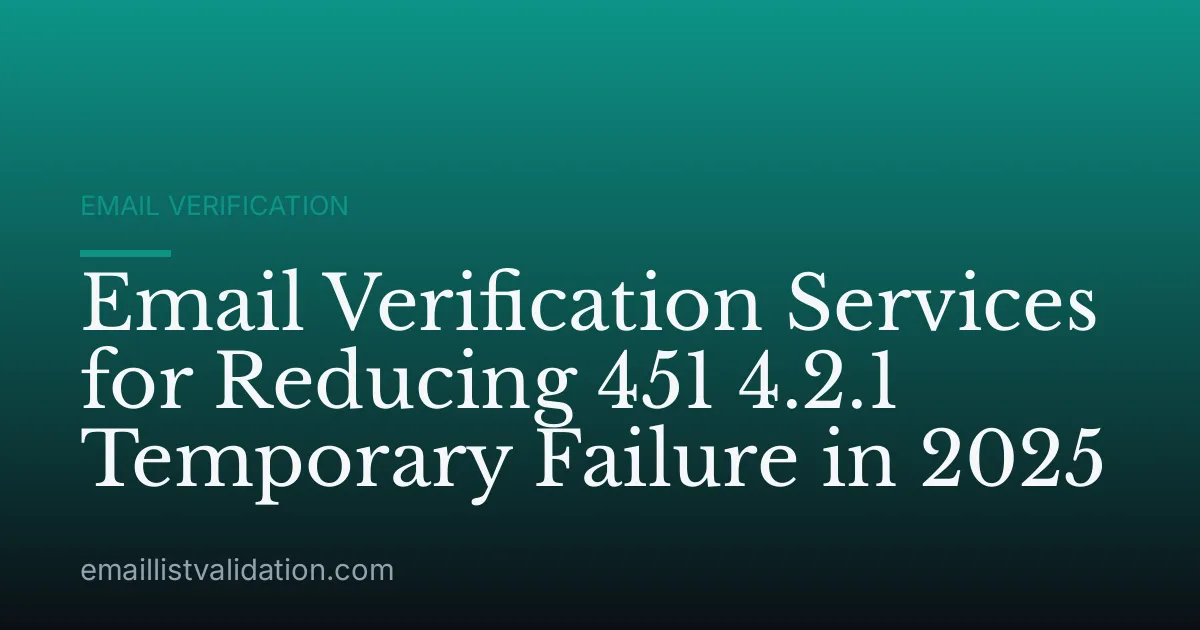 Email Verification Services for Reducing 451 4.2.1 Temporary Failure in 2025