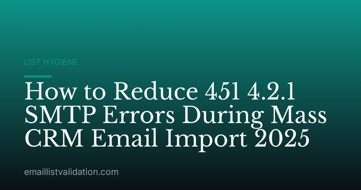 How to Reduce 451 4.2.1 SMTP Errors During Mass CRM Email Import 2025
