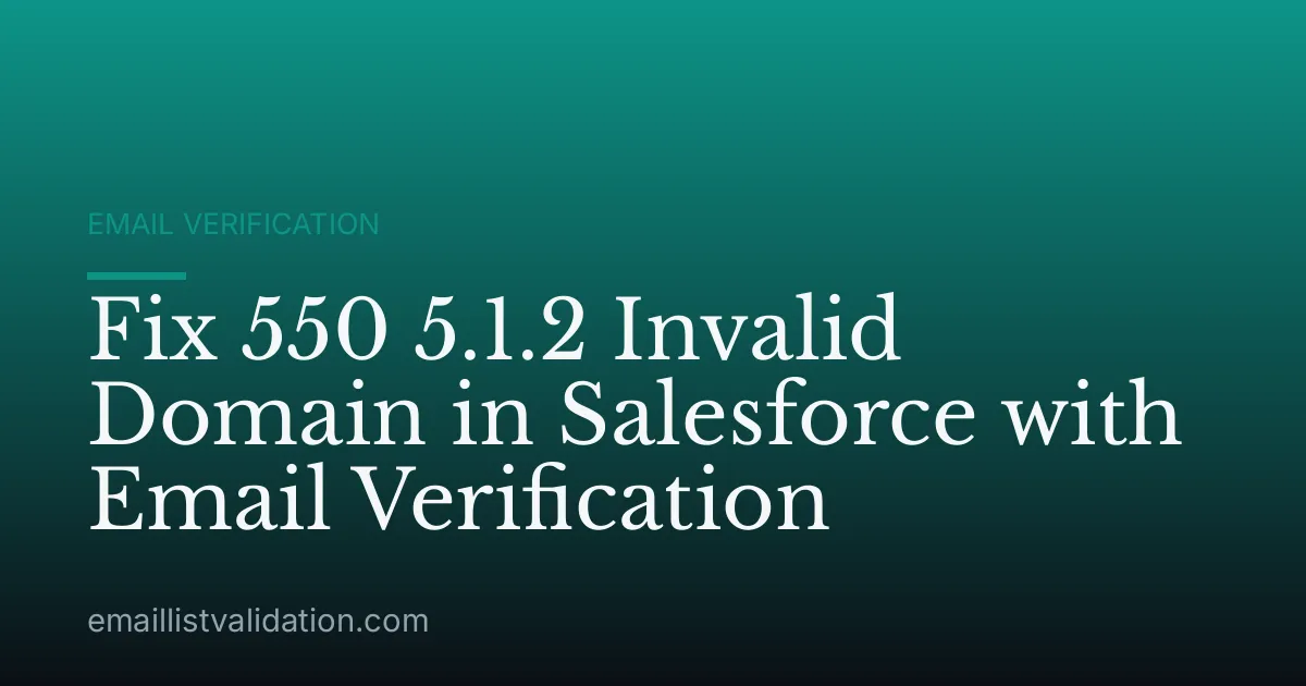 Fix 550 5.1.2 Invalid Domain in Salesforce with Email Verification