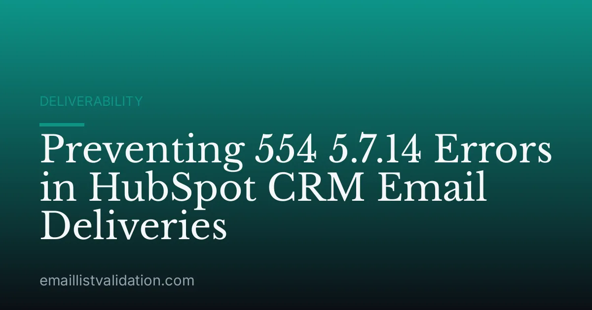 Preventing 554 5.7.14 Errors in HubSpot CRM Email Deliveries