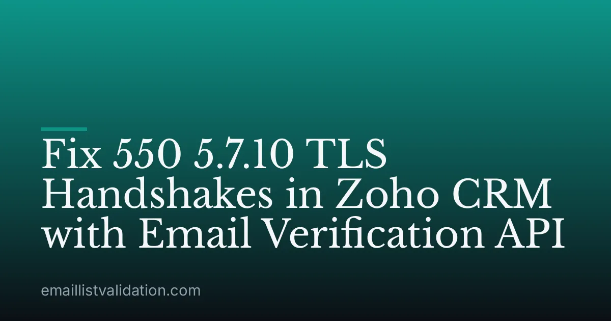 Fix 550 5.7.10 TLS Handshakes in Zoho CRM with Email Verification API