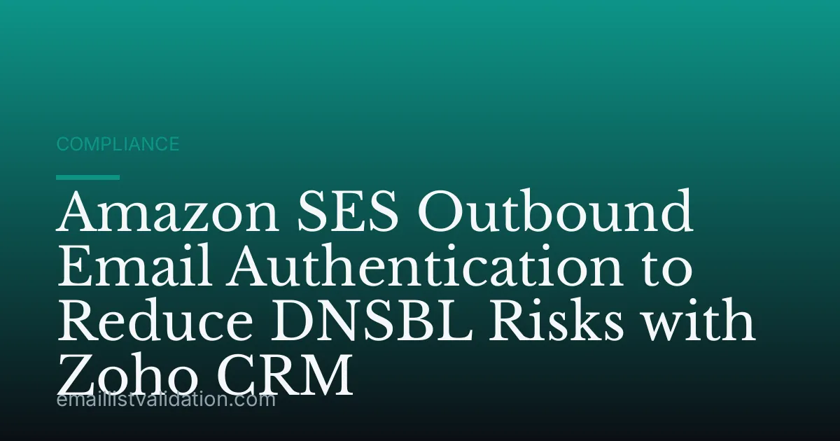 Amazon SES Outbound Email Authentication to Reduce DNSBL Risks with Zoho CRM