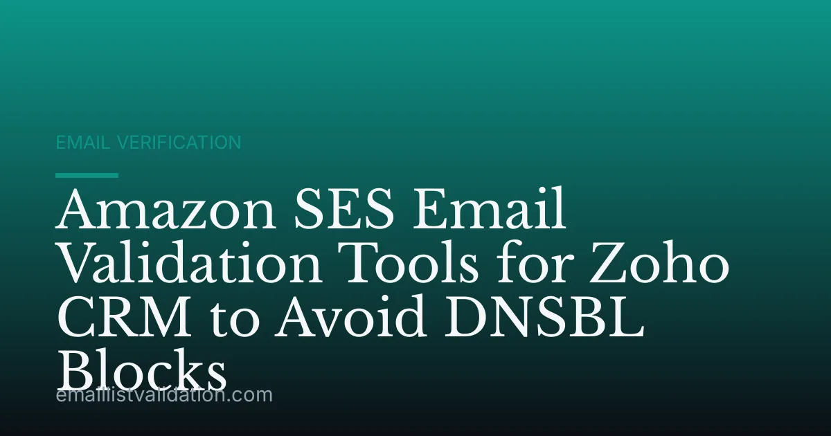 Amazon SES Email Validation Tools for Zoho CRM to Avoid DNSBL Blocks