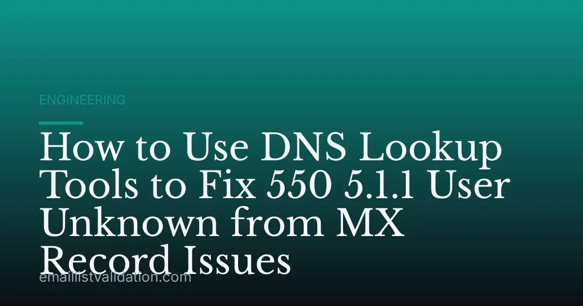 How to Use DNS Lookup Tools to Fix 550 5.1.1 User Unknown from MX Record Issues