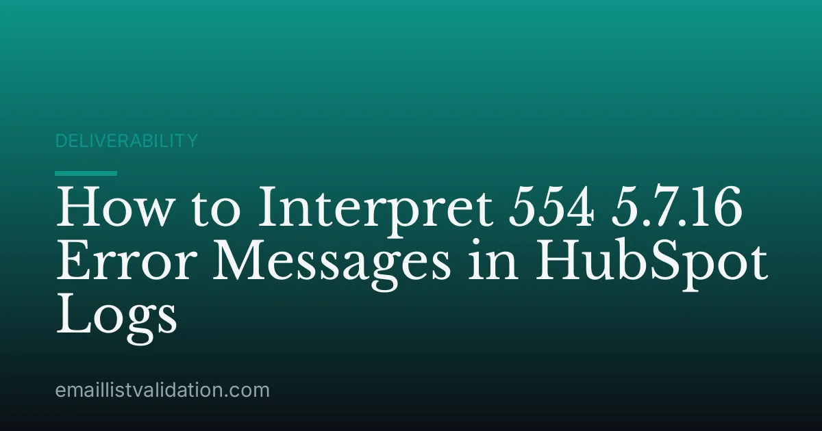 How to Interpret 554 5.7.16 Error Messages in HubSpot Logs
