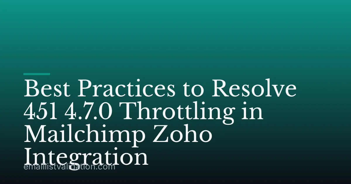 Best Practices to Resolve 451 4.7.0 Throttling in Mailchimp Zoho Integration