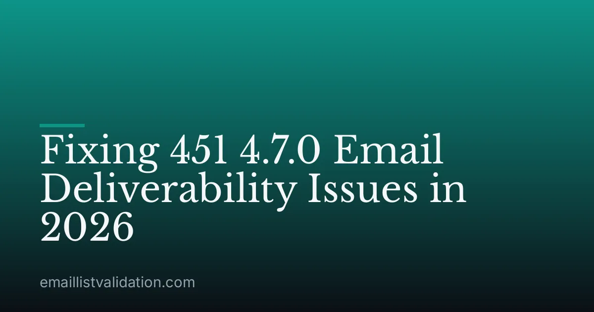 Fixing 451 4.7.0 Email Deliverability Issues in 2026